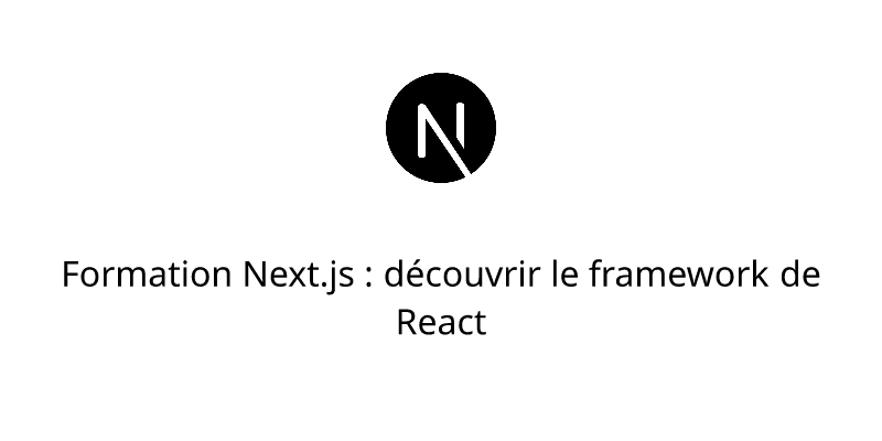 Formation Next.js : découvrir le framework de React