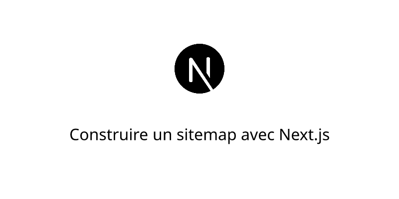 Construire un sitemap avec Next.js